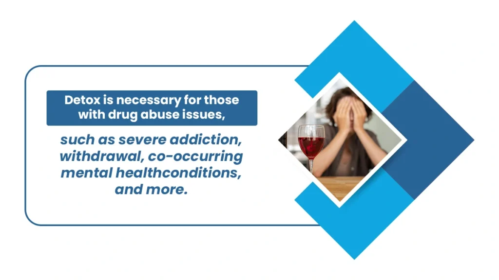 Woman with her head in her hands and a glass of wine. Graphic explains why detox is necessary for addiction recovery.