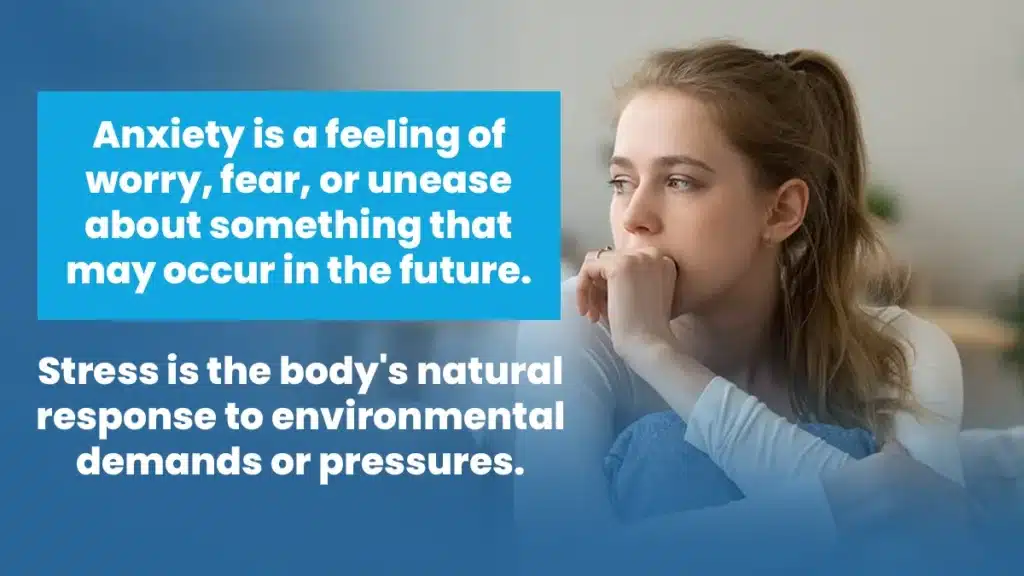 Anxiety is a feeling of worry about something that may occur in the future. Stress is the body’s response to environmental pressures.